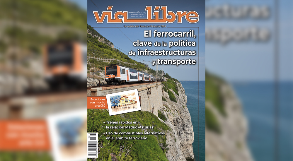 ‘El ferrocarril, clave de la política de infraestructuras y transportes’, portada de la revista Vía Libre de febrero ‘El ferrocarril, clave de la política de infraestructuras y transportes’, portada de la revista Vía Libre de febrero
